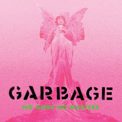 GARBAGE – CD-Verlosung von „No Gods No Masters“ – UPDATE: Verlosung beendet