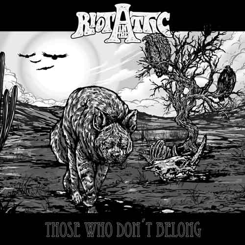 RIOT IN THE ATTIC – Those Who Don’t Belong