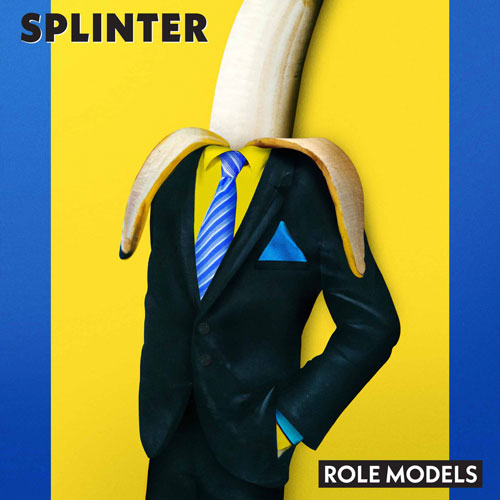 SPLINTER – Role Models