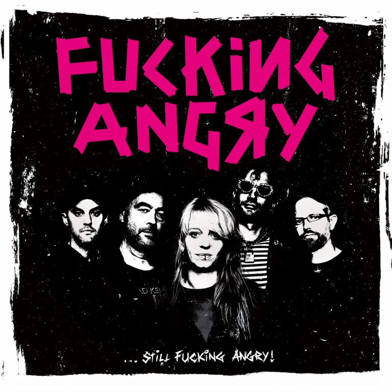 FUCKING ANGRY – …Still Fucking Angry!