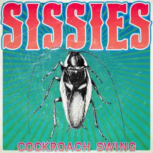 SISSIES – Cockroach Swing