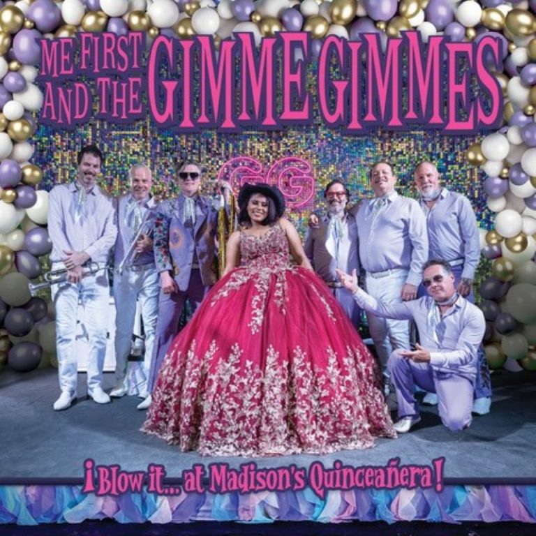 ME FIRST AND THE GIMME GIMMES – Blow It… At Madison’s Quinceañera!